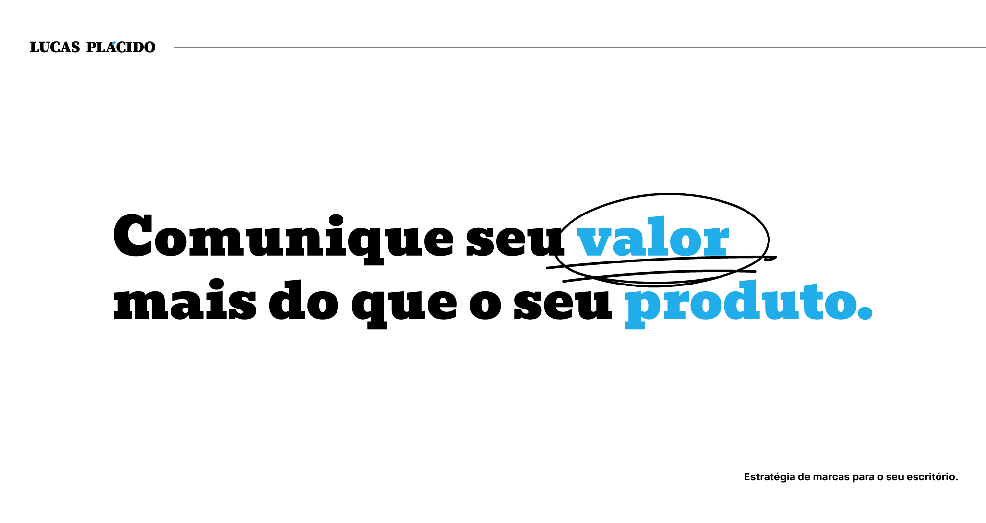 Comunique seu valor mais do que o seu produto.